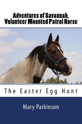 Mary E. Parkinson - Adventures of Savannah, Volunteer Mounted Patrol Horse: The Easter Egg Hunt, Häftad. Tillgänglighet: Lägg i varukorg