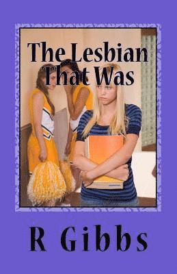 R. Gibbs - The Lesbian That Was: Senior Year, Häftad