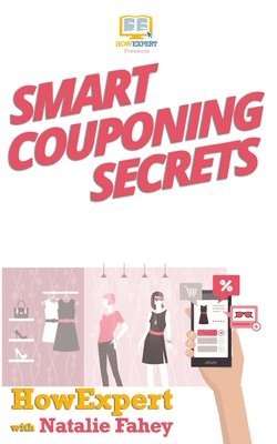 Natalie Fahey, Howexpert Press - Smart Couponing Secrets, Häftad. Tillgänglighet: Lägg i varukorg