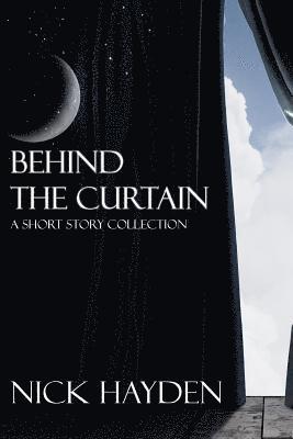 Nick Hayden - Behind the Curtain: A Short Story Collection, Häftad. Tillgänglighet: Lägg i varukorg