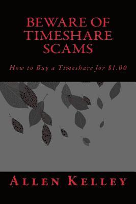 Allen Kelley - Beware of Timeshare Scams: How to Buy a Timeshare for $1.00, Häftad. Tillgänglighet: Lägg i varukorg