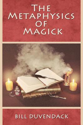 Bill Duvendack - The Metaphysics of Magick, Häftad. Tillgänglighet: Lägg i varukorg