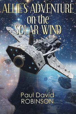 Paul David Robinson - Allie's Adventure on the Solar Wind, Häftad. Tillgänglighet: Lägg i varukorg