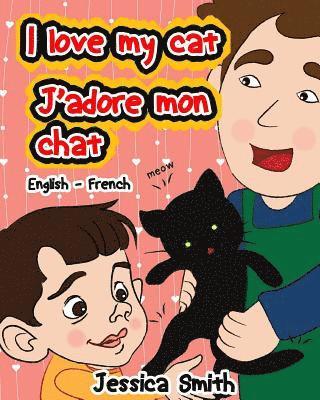 Jessica Smith - I Love My Cat - J'adore Mon Chat: English - French Children's Picture Book - stunning illustrations for an awesome and fun way to learn languages (Bil, Häftad. Tillgänglighet: Lägg i varukorg