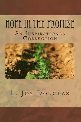 L. Joy Douglas - Hope in the Promise: An Inspirational Collection, Häftad. Tillgänglighet: Lägg i varukorg