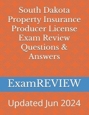 South Dakota Property Insurance Producer License Exam Review Questions & Answers