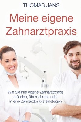 Thomas Jans - Meine eigene Zahnarztpraxis: Wie Sie Ihre eigene Zahnarztpraxis gründen, übernehmen oder in eine Zahnarztpraxis einsteigen, Häftad. Tillgänglighet: Lägg i varukorg