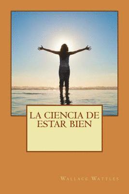 Wallace Wattles - La ciencia de estar bien, Häftad