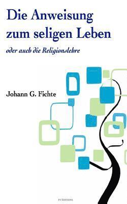 Johann G. Fichte - Die Anweisung zum seligen Leben oder auch die ?Religionslehre, Häftad. Tillgänglighet: Lägg i varukorg