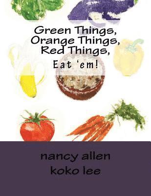 Nancy Allen - Green Things, Orange Things, Red Things, Eat 'em!, Häftad. Tillgänglighet: Lägg i varukorg