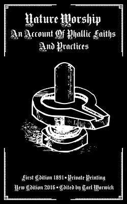 Private Printing, Tarl Warwick - Nature Worship: An Account of Phallic Faiths and Practices, Häftad. Tillgänglighet: Lägg i varukorg
