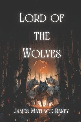 James Matlack Raney - Lord of the Wolves, Häftad. Tillgänglighet: Lägg i varukorg