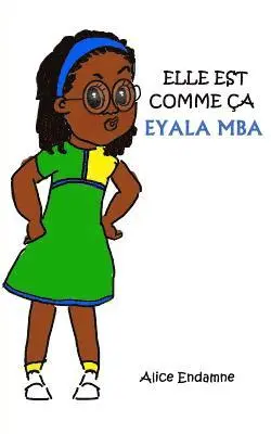 Alice Endamne - Elle est comme ça, Eyala Mba, Häftad. Tillgänglighet: Lägg i varukorg