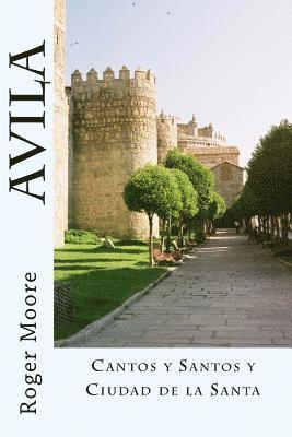 Roger Moore - Avila: Cantos y Santos y Ciudad la la Santa, Häftad