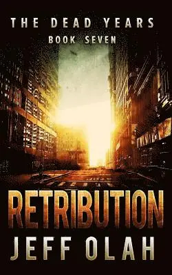 Jeff Olah - The Dead Years - RETRIBUTION - Book 7 (A Post-Apocalyptic Thriller), Häftad. Tillgänglighet: Lägg i varukorg