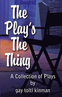 Gay Toltl Kinman - The Play's The Thing: A Collection of Plays, Häftad