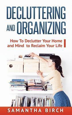Samantha Birch - Decluttering & Organizing: How To Declutter Your Home and Mind to Reclaim Your Life, Häftad. Tillgänglighet: Lägg i varukorg