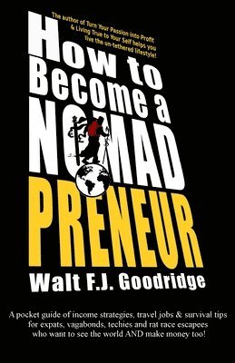 Walt F J Goodridge - How to Become a Nomadpreneur, Häftad. Tillgänglighet: Lägg i varukorg