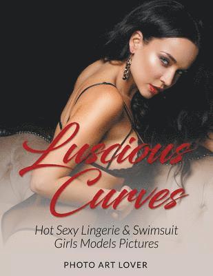 Photo Art Lover - Luscious Curves: Hot Sexy Lingerie & Swimsuit Girls Models Pictures, Häftad. Tillgänglighet: Lägg i varukorg