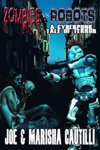 Zombies VS Robots: A Cyberpunk Tale of Terror