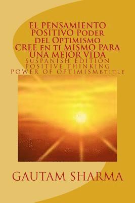 Gautam Sharma - EL SAMIENTO POSITIVO PODER del OPTIMISMO ( SPANISH EDITION ) of POSITIVE THINKING: Cree en ti Mismo para Una Mejor Vida, Häftad. Tillgänglighet: Lägg i varukorg