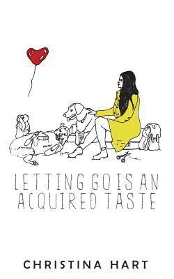 Christina Hart - Letting Go Is an Acquired Taste, Häftad