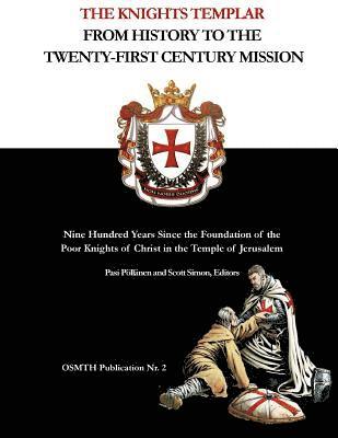 Pasi Pollanen, Scott Simon - The Knights Templar: From History to the Twenty-First Century Mission: Nine Hundred Years Since the Foundation of the Poor Knights of Chris, Häftad. Tillgänglighet: Lägg i varukorg