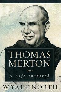 Thomas Merton: A Life Inspired