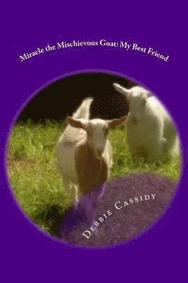 Debbie Cassidy - Miracle the Mischievous Goat: My Best Friend, Häftad. Tillgänglighet: Lägg i varukorg