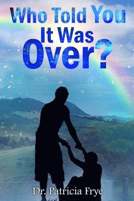 Patricia Frye, Second Covenant Mogul Publishing House - Who Told You It Was Over?, Häftad. Tillgänglighet: Lägg i varukorg