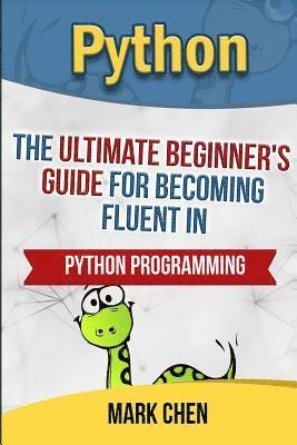 Mark Chen - Python: The Ultimate Beginner's Guide for Becoming Fluent in Python Programming, Häftad. Tillgänglighet: Lägg i varukorg