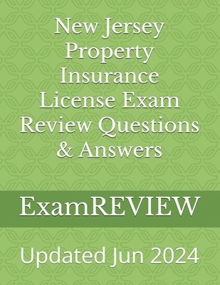 New Jersey Property Insurance License Exam Review Questions & Answers