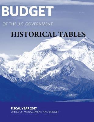 Office of Management and Budget, Penny Hill Press - Budget of the U. S. Government - Historical Tables: Fiscal Year 2017, Häftad. Tillgänglighet: Lägg i varukorg