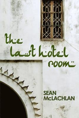 Sean McLachlan - The Last Hotel Room, Häftad. Tillgänglighet: Lägg i varukorg