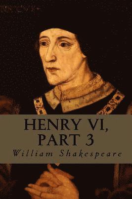 William Shakespeare, Editorial Oneness - Henry VI, Part 3, Häftad