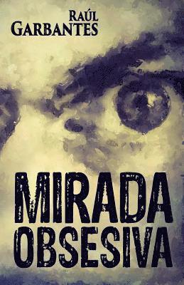 Raúl Garbantes - Mirada Obsesiva, Häftad. Tillgänglighet: Lägg i varukorg