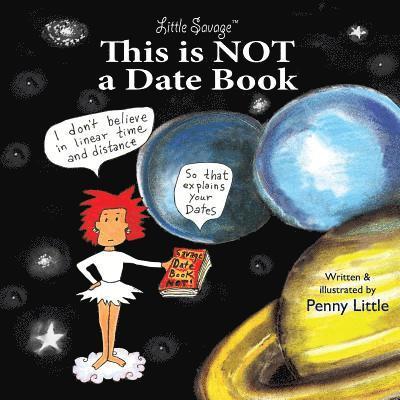 Penny Little - This is NOT a Datebook: Little Savage Explore Space-Time and Relationships, Häftad. Tillgänglighet: Lägg i varukorg