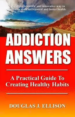 Douglas J. Ellison - Addiction Answers: How To Change Habits And Create A Better Life, Häftad. Tillgänglighet: Lägg i varukorg