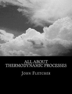 John C. Fletcher - All About Thermodynamic Processes, Häftad. Tillgänglighet: Lägg i varukorg