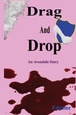 Etienne - Drag and Drop: (An Avondale Story), Häftad. Tillgänglighet: Lägg i varukorg