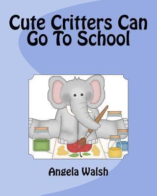 Angela Walsh - Cute Critters Can Go To School, Häftad. Tillgänglighet: Lägg i varukorg