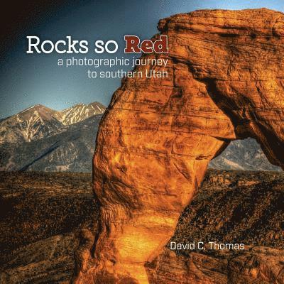 David C. Thomas - Rocks So Red: a photographic journey to southern Utah, Häftad. Tillgänglighet: Lägg i varukorg
