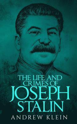 Andrew Klein - The Life and Crimes of Joseph Stalin, Häftad. Tillgänglighet: Lägg i varukorg