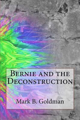 Mark Goldman - Bernie and the Deconstruction, Häftad. Tillgänglighet: Lägg i varukorg