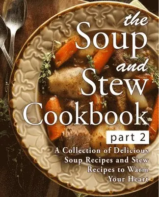 Booksumo Press - Soup and Stew Cookbook 2, Häftad. Tillgänglighet: Lägg i varukorg