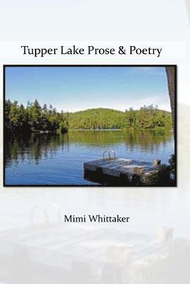 Mimi Whittaker - Tupper Lake Prose and Poetry, Häftad. Tillgänglighet: Lägg i varukorg