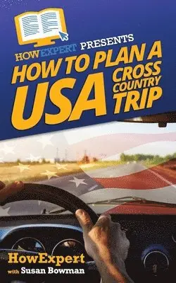 Susan Bowman, Howexpert Press - How To Plan a USA Cross Country Trip, Häftad. Tillgänglighet: Lägg i varukorg