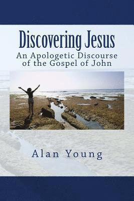 Alan Young - Discovering Jesus: An Apologetic Discourse of the Gospel of John, Häftad. Tillgänglighet: Lägg i varukorg