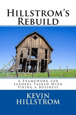 Kevin Hillstrom - Hillstrom's Rebuild: A Framework for Leaders Tasked With Fixing a Business, Häftad