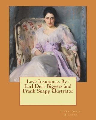 Frank Snapp, Earl Derr Biggers - Love Insurance. By: Earl Derr Biggers and Frank Snapp illustrator, Häftad